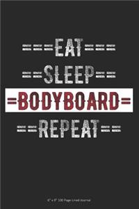 Eat Sleep Bodyboard Repeat