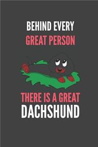 Behind Every Great Person There Is A Great Dachshund