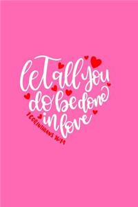 Let All That You Do Be Done In Love