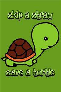 Skip A Straw Save A Turtle