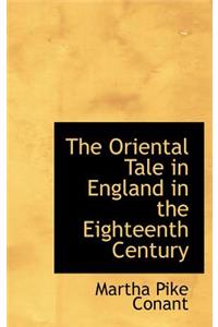 The Oriental Tale in England in the Eighteenth Century
