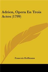 Adrien, Opera En Trois Actes (1799)