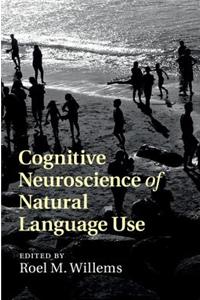 Cognitive Neuroscience of Natural Language Use
