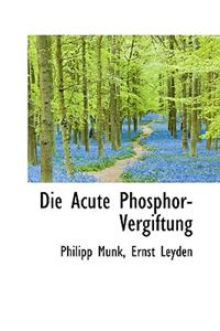 Die Acute Phosphor-Vergiftung