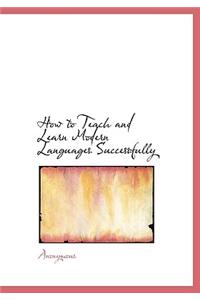 How to Teach and Learn Modern Languages Successfully
