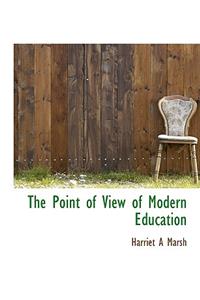The Point of View of Modern Education