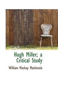 Hugh Miller; A Critical Study