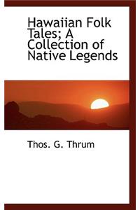 Hawaiian Folk Tales; A Collection of Native Legends