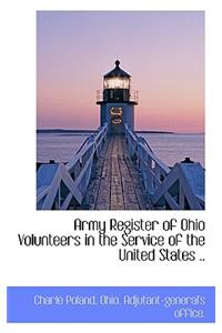 Army Register of Ohio Volunteers in the Service of the United States ..