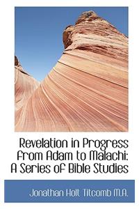 Revelation in Progress from Adam to Malachi: A Series of Bible Studies