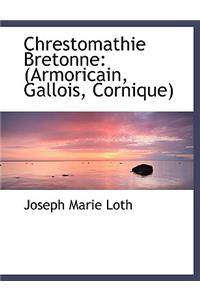 Chrestomathie Bretonne: (Armoricain, Gallois, Cornique)