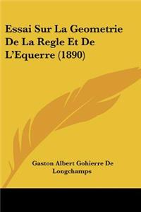 Essai Sur La Geometrie De La Regle Et De L'Equerre (1890)