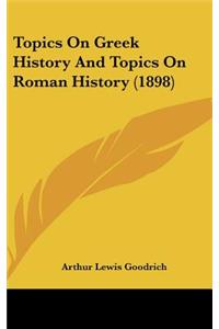 Topics On Greek History And Topics On Roman History (1898)