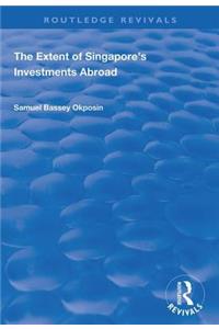 The Extent of Singapore's Investments Abroad
