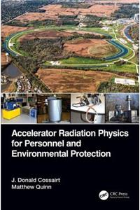 Accelerator Radiation Physics for Personnel and Environmental Protection
