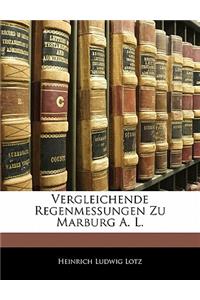 Vergleichende Regenmessungen Zu Marburg A. L.