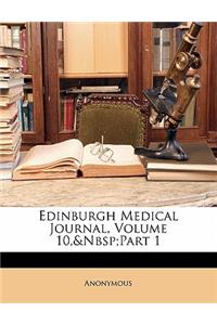 Edinburgh Medical Journal, Volume 10, Part 1