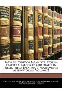 Tabvlae Codicvm Manv Scriptorvm Praeter Graecos Et Orientales in Bibliotheca Palatina Vindobonensi Asservatorvm, Volume 2