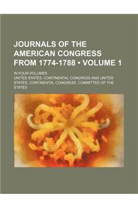 Journals of the American Congress from 1774-1788 (Volume 1); In Four Volumes