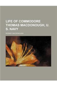 Life of Commodore Thomas MacDonough, U. S. Navy