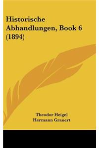 Historische Abhandlungen, Book 6 (1894)
