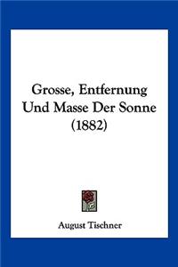 Grosse, Entfernung Und Masse Der Sonne (1882)