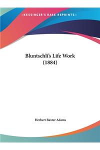 Bluntschli's Life Work (1884)