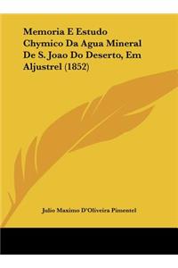 Memoria E Estudo Chymico Da Agua Mineral De S. Joao Do Deserto, Em Aljustrel (1852)