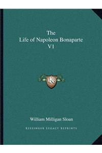 The Life of Napoleon Bonaparte V1