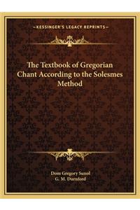 Textbook of Gregorian Chant According to the Solesmes Method