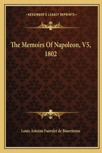 The Memoirs Of Napoleon, V5, 1802