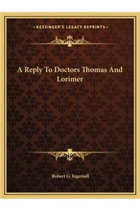 Reply to Doctors Thomas and Lorimer