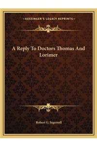 A Reply to Doctors Thomas and Lorimer