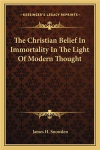 The Christian Belief in Immortality in the Light of Modern Thought