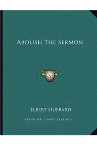 Abolish the Sermon