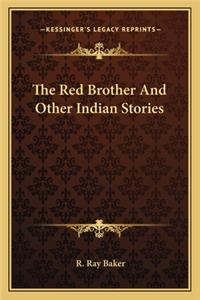 The Red Brother And Other Indian Stories