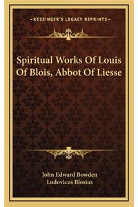 Spiritual Works Of Louis Of Blois, Abbot Of Liesse