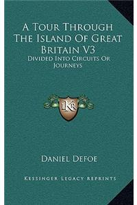 A Tour Through the Island of Great Britain V3