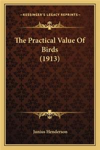The Practical Value Of Birds (1913)