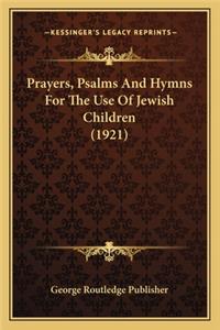 Prayers, Psalms and Hymns for the Use of Jewish Children (1921)