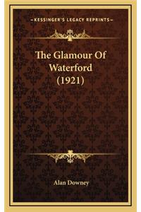 The Glamour of Waterford (1921)