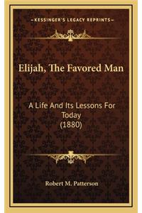Elijah, the Favored Man