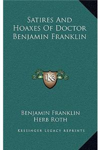 Satires And Hoaxes Of Doctor Benjamin Franklin