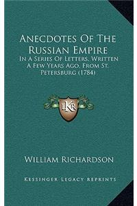 Anecdotes of the Russian Empire: In a Series of Letters, Written a Few Years Ago, from St. Petersburg (1784)