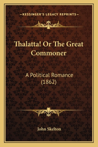 Thalatta! Or The Great Commoner