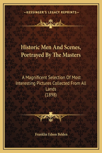 Historic Men And Scenes, Portrayed By The Masters
