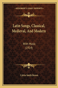 Latin Songs, Classical, Medieval, And Modern