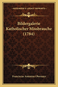 Bildergalerie Katholischer Missbrauche (1784)
