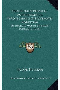 Prodromus Physico-Astronomicus Pyrotechnici Syststematis Vorticum