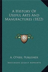 History Of Useful Arts And Manufactures (1822)